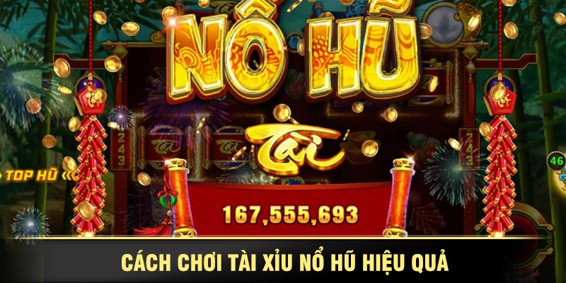 Nổ hũ tài xỉu Kinh nghiệm chơi nổ hũ tài xỉu hiệu quả