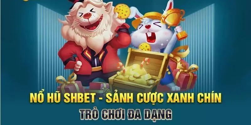 Trải nghiệm quay thưởng đỉnh cao cùng nổ hũ SHBET