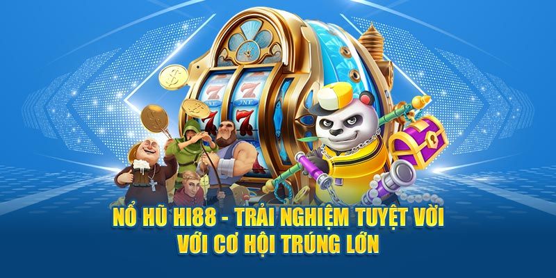 Nổ hũ hi88 Ưu đãi tân thủ và phần thưởng dài hạn tại nổ hũ hi88