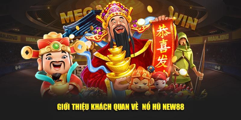 Nổ hũ new88 Ưu điểm nổi bật khiến nổ hũ new88 thu hút đông đảo người chơi
